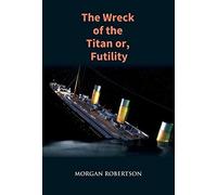 Morgan Robertson The Wreck of the Titan (Copertina rigida)