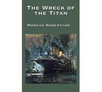 Morgan Robertson The Wreck of the Titan (Copertina rigida)