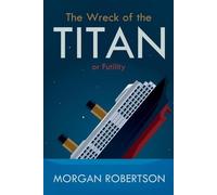 Morgan Robertson The Wreck of the Titan (Tascabile)