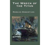 Morgan Robertson The Wreck of the Titan (Tascabile)