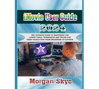Morgan Skye iMovie User Guide 2024 (Tascabile)