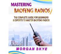 Morgan Skye Mastering Baofeng Radios (Tascabile)