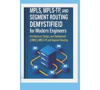 Morgan Steele MPLS, MPLS-TP, and Segment Routing Demystified for Mod (Tascabile)