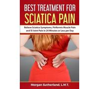 Morgan Sutherland Best Treatment for Sciatica Pain (Tascabile)