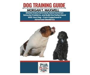 Morgan T Maxwell Dog Training Guide (Tascabile)