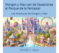 Morgan y Max van de Vacaciones al Parque de la Fantasia!: Las Aventuras de Morgan y Max