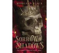 Morgana Black The Sorrow of Shadows (Tascabile) Crimson & Shadows