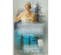 Morgana's Adventure: Mystery and romance in Alaska in the 1920s