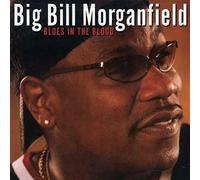 Morganfield, Big Bil - Blues In The Blood