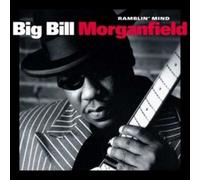 Morganfield, Big Bil - Ramblin' Mind