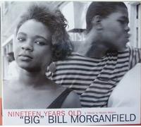 Morganfield,Big Bill - Nineteen Years Old