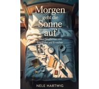 Morgen geht die Sonne auf: Neun Geschichten vom Einschlafen und Erwachen