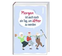 Morgen ist auch noch ein Tag ... um älter zu werden (Copertina rigida)