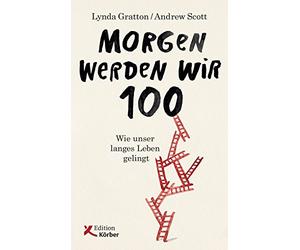 Morgen werden wir 100: Wie unser langes Leben gelingt (Copertina rigida)