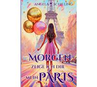 Morgen zeige ich dir mein Paris