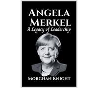 Morghan Knight Angela Merkel (Tascabile) Powerful Women Leaders