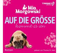 Morgowski,Mia - Auf die Größe kommt es an, 4 CDs (TARGET - mitten ins Ohr)