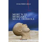 Morì 'n ze morgarà, ma le tribbole