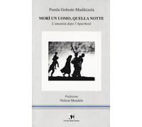 Morì un uomo, quella notte. L'umanità dopo l'apartheid