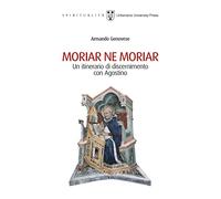 Moriar ne moriar. Un itinerario di discernimento con Agostino