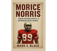 MORICE NORRIS: From Fresno Roots to Gridiron Resilience