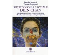 Moricoli,Beatrice. - Riflessologia facciale Dien Chan. Guarisci te stesso con le