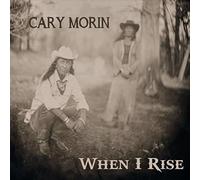 Morin, Cary - When I Rise