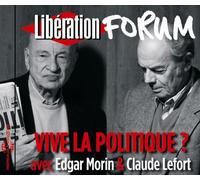 Morin/Lefort - Vive La Politique ? Forum Liberation De Grenoble