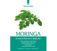 Moringa. Il superalimento degli dei