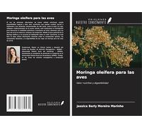 Moringa oleífera para las aves: Valor nutritivo y digestibilidad