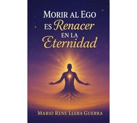 Morir al Ego: es Renacer en la Eternidad