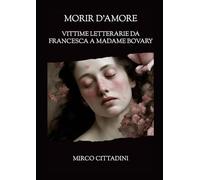 Morir d'Amore: Vittime letterarie da Francesca a Madame Bovary