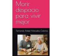 Morir despacio para vivir mejor