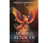 Morir es Renacer: El Viaje Interior que Transformará tu Vida