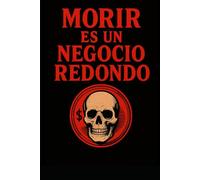 Morir es un negocio redondo