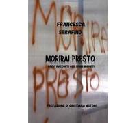 Morirai presto. Brevi racconti per sonni inquieti