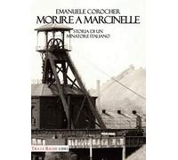 Morire a Marcinelle. Storia di un minatore italiano