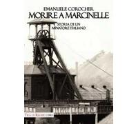 Morire a Marcinelle. Storia di un minatore italiano