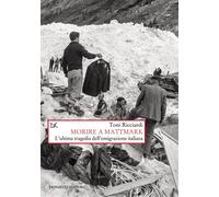 Morire a Mattmark. L'ultima tragedia dell'emigrazione italiana -