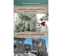 Morire a Mogadiscio. Diario di guerra. Ritorno a Mogadiscio