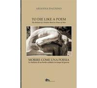 Morire come una poesia. La ballata di un bardo-soldato in tempo di guerra-To die like a Poem. The Ballad of a Soldier-Bard in Times of War