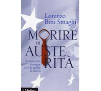 Morire di austerità. Democrazie europee con le spalle al muro