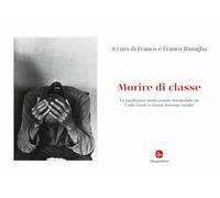Libri Morire Di Classe. La Condizione Manicomiale Fotografata Da Carla Cerati E
