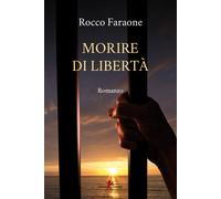 Morire di libertà - Faraone Rocco