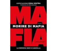 Morire di mafia. La memoria non si cancella. Vol. 1