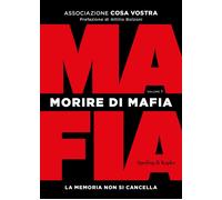 Morire di mafia. La memoria non si cancella. Vol. 1 - Cosa Vostra Associaz...