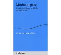 Morire di pace. L'eccidio di Kindu nell'Italia del «miracolo»