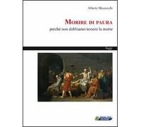 Morire di paura. Perché non dobbiamo temere la morte