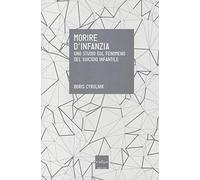 Morire d'infanzia. Uno studio sul fenomeno del suicidio infantile