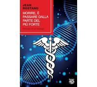 Morire, è passare dalla parte del più forte. Pensieri di un biologo